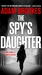 The Spy's Daughter (Philip Mangan #3) by Adam Brookes