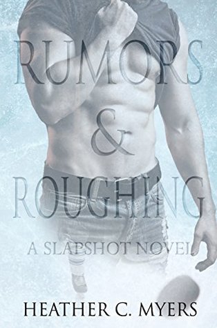 Rumors Roughing A Slapshot Novel By Heather C Myers Rumors Roughing A Slapshot Novel By Heather C Myers