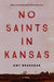 No Saints in Kansas by Amy Brashear