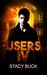 USERS IV A SUPERHERO NOVEL by Stacy Buck