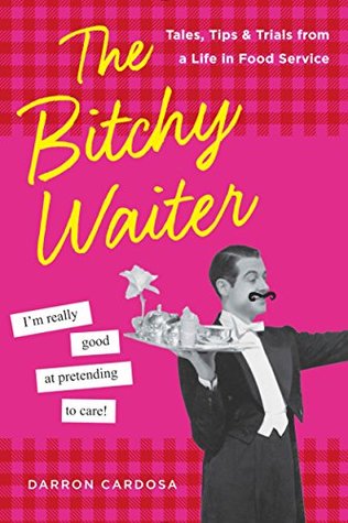 the-bitchy-waiter-tales-tips-trials-from-a-life-in-food-service