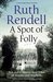 A Spot of Folly Ten and a Quarter New Tales of Murder and Mayhem by Ruth Rendell