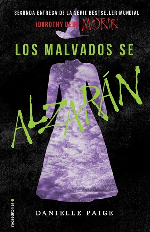 Los malvados se alzarán (¡Dorothy debe morir!, #2)