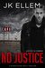 No Justice An addictive adult stand alone thriller (No Justice Series Book 1) by J.K. Ellem