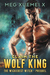 Claim The Wolf King (Shifter’s One True Mate, #1) by Meg Xuemei X