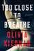 Too Close to Breathe (Frankie Sheehan, #1) by Olivia Kiernan