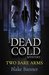 Two Bare Arms (Dead Cold Mystery, #2) by Blake Banner