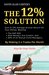 THE 12% SOLUTION Earn a 12% average annual return on your money, beating the S&P 500, Mad Money’s Jim Cramer, and 99% of all mutual fund managers… by making 2-4 trades per month by David Alan Carter