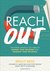 Reach Out The Simple Strategy You Need to Expand Your Network and Increase Your Influence by Molly Beck
