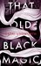 That Old Black Magic by Cathi Unsworth