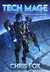 Tech Mage (The Magitech Chronicles #1) by Chris Fox