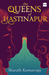 The Queens of Hastinapur (Hastinapur, #3) by Sharath Komarraju