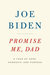 Promise Me, Dad A Year of Hope, Hardship, and Purpose by Joe Biden