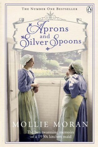Aprons and Silver Spoons: The Heartwarming Memoirs of a 1930s Scullery Maid