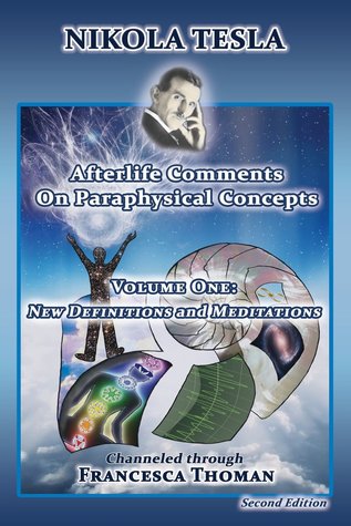 nikola-tesla-afterlife-comments-on-paraphysical-concepts-volume-one-new-definitions-and-meditations