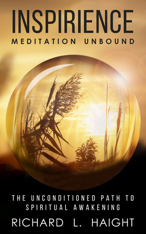 Inspirience: Meditation Unbound: The Unconditioned Path to Spiritual Awakening