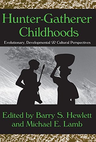 hunter-gatherer-childhoods-evolutionary-developmental-and-cultural-perspectives-evolutionary-foundations-of-human-behavior-hardcover
