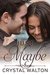 Just Maybe (Home In You Book 3) by Crystal Walton