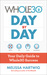The Whole30 Day by Day Your Daily Guide to Whole30 Success by Melissa Hartwig