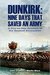 Dunkirk Nine Days That Saved an Army A Day by Day Account of the Greatest Evacuation by John Grehan