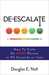 De-Escalate How to Calm an Angry Person in 90 Seconds or Less by Douglas E. Noll