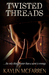 Twisted Threads (Threads #4) by Kaylin McFarren