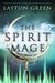 The Spirit Mage (The Blackwood Saga, #2) by Layton Green
