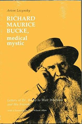 richard-maurice-bucke-medical-mystic-letters-of-dr-bucke-to-walt-whitman-and-his-friends