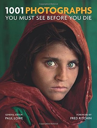 1001 Photographs: You Must See Before You Die por Paul Lowe FB2 PDF