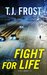 Fight for Life by T. J. Frost