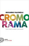 Cromorama: Come il colore ha cambiato il nostro sguardo