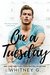 On a Tuesday (One Week, #1) by Whitney G.