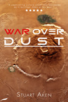 War Over Dust (Generation Mars #2)