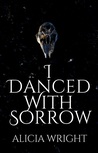 I Danced with Sorrow