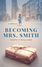 Becoming Mrs. Smith (#1) by Tanya E. Williams