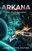 Arkana (ESS Space Marines Book 3) by James David Victor