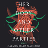 Her Body and Other Parties cover