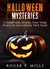 Halloween Mysteries 9 Terrifying Stories that Took Place on Halloween True Tales (Scary Stories Book 1) by Roger P. Mills