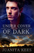 Under Cover Of Dark (Under The Law, #3) by Juanita Kees