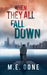 When They All Fall Down by M.E. Gone