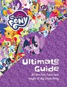 My Little Pony: The Ultimate Guide: All the Fun, Facts and Magic of My Little Pony