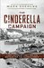 The Cinderella Campaign First Canadian Army and the Battles for the Channel Ports by Mark Zuehlke