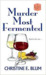 Murder Most Fermented (Rose Avenue Wine Club Mystery, #2) by Christine E. Blum