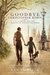 Goodbye Christopher Robin A. A. Milne and the Making of Winnie-the-Pooh by Ann Thwaite
