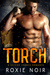 Torch A Second Chance Romance by Roxie Noir