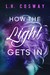 How the Light Gets In (Cracks Duet, #2) by L.H. Cosway