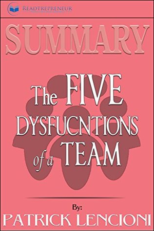 Summary The Five Dysfunctions Of A Team Enhanced Edition A Leadership Fable By Readtrepreneur Publishing Summary The Five Dysfunctions Of A Team Enhanced Edition A Leadership Fable By Readtrepreneur Publishing