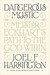 Dangerous Mystic Meister Eckhart's Path to the God Within by Joel Harrington
