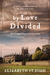 By Love Divided (The Lydiard Chronicles) by Elizabeth St.John