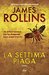 La settima piaga Un'avventura della Sigma Force by James Rollins